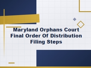 Filing the Final Order of Distribution in Maryland