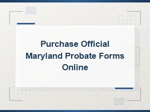Buy Maryland Probate Forms for Personal Representatives